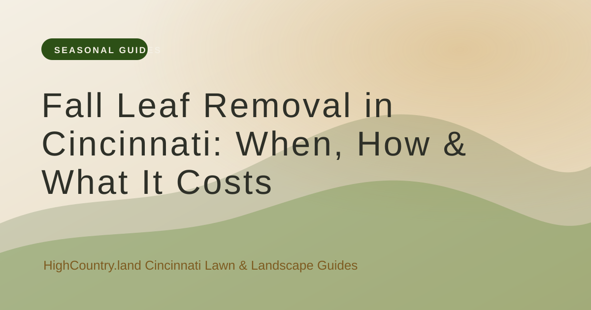 High Country illustrated title card: Cincinnati Leaf Removal: Timing, Visits & Quote Checklist