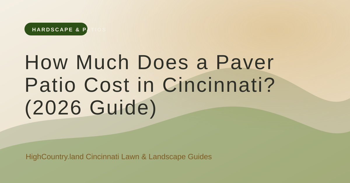 High Country illustrated title card: How Much Does a Paver Patio Cost in Cincinnati? (2026 Guide)
