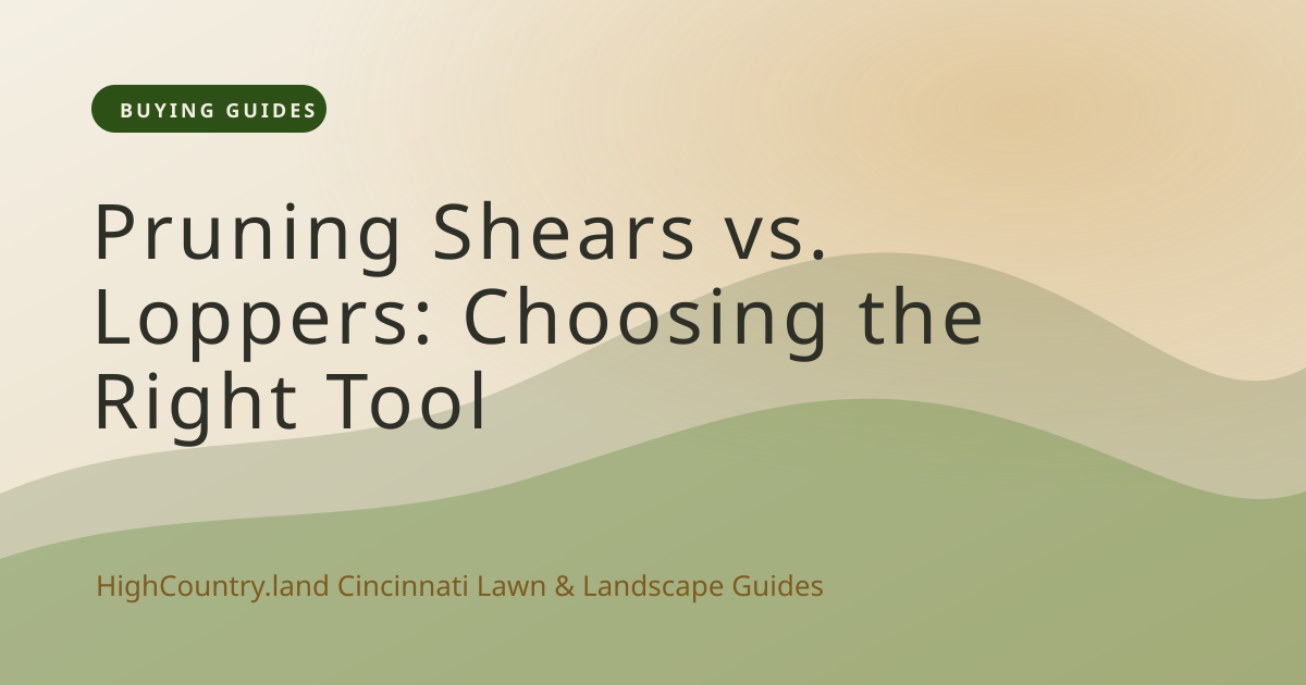 High Country illustrated title card: Pruning Shears vs. Loppers: Choosing the Right Tool